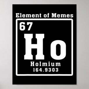 Element Av Memes Ho Holmium 67 Rolig Vetenskap Poster