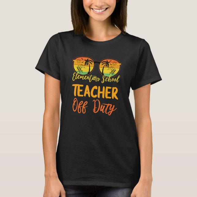 Elementary School Teacher Off Duty Work Vacation T Shirt (Framsida)