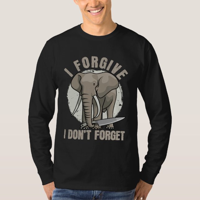 Elephant Never Forgets  Forgiving  Revenge T Shirt (Framsida)