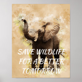 Elephant, Spara Wildlife för en bättre morgondag Poster