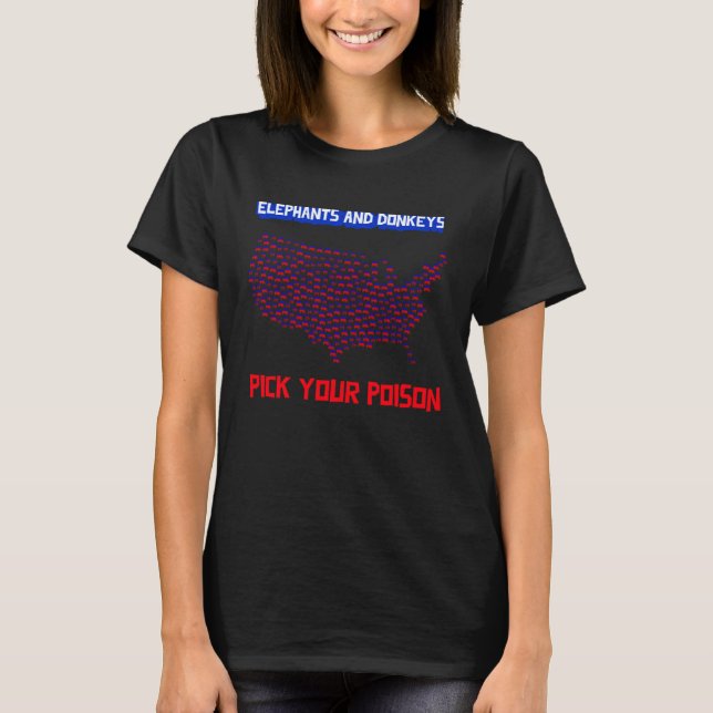 Elephants and Donkeys Pick Your Poison patriotic   T Shirt (Framsida)