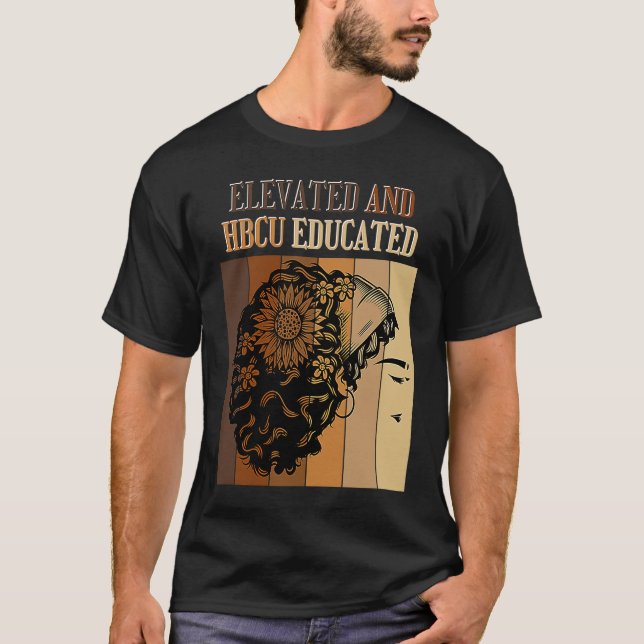 Elevated And HBCU Educated Historical Black Colleg T Shirt (Framsida)