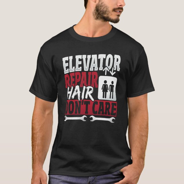 Elevator Mechanic hair Don't Care T Shirt (Framsida)