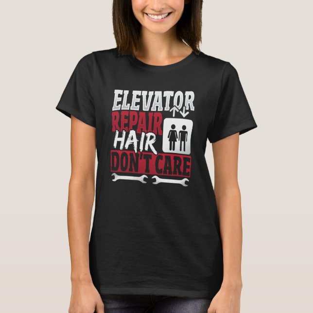 Elevator Mechanic hair Don't Care T Shirt (Framsida)