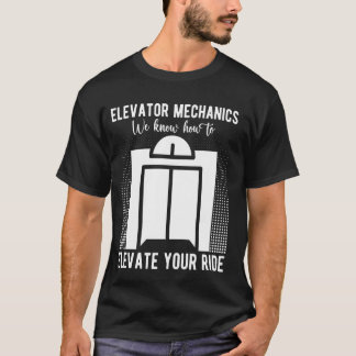 Elevator Mechanic vi vet hur vi höjer levator T Shirt