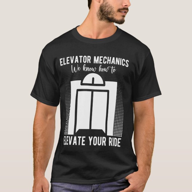 Elevator Mechanic vi vet hur vi höjer levator T Shirt (Framsida)