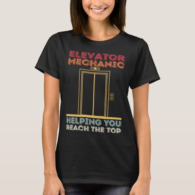 Elevator-mekanism Reach top Elevator Technicia T Shirt (Framsida)