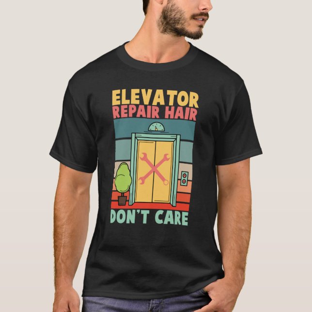 Elevator Repair Hair Dont Care Elevator Mechanics  T Shirt (Framsida)