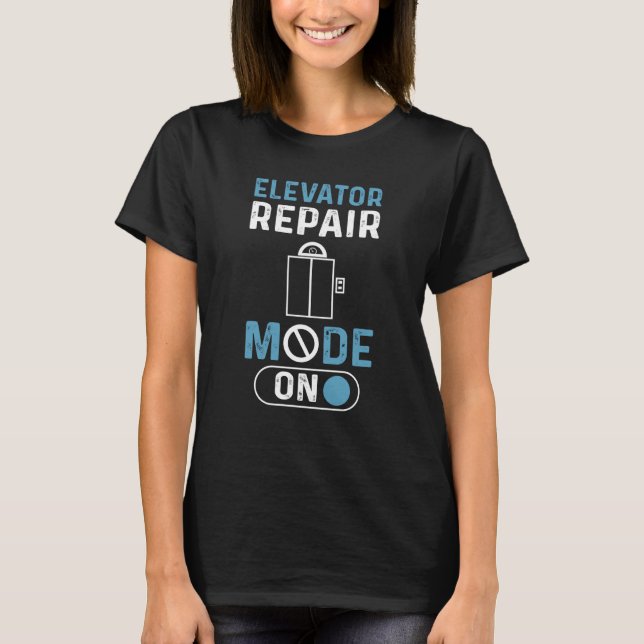 Elevator Repair Mode On Elevator Mechanic Elevator T Shirt (Framsida)