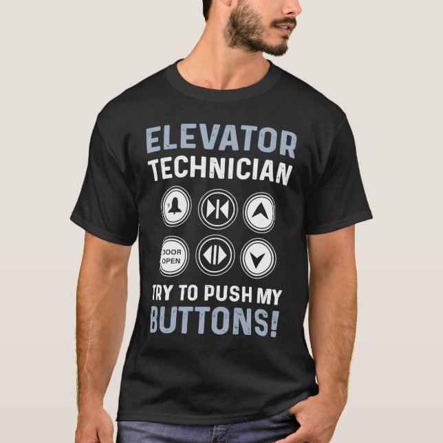 Elevator Technician  Try To Push My Buttons Elevat T Shirt (Framsida)