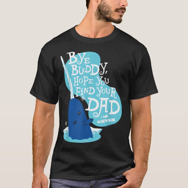 Elf - Narwhal Adjö Kompis Hoppas Du Hittar Din T Shirt (Framsida)