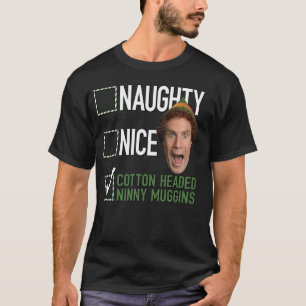 Elf Naughty Nice Cotton Headed Ninny Muggins T Shirt