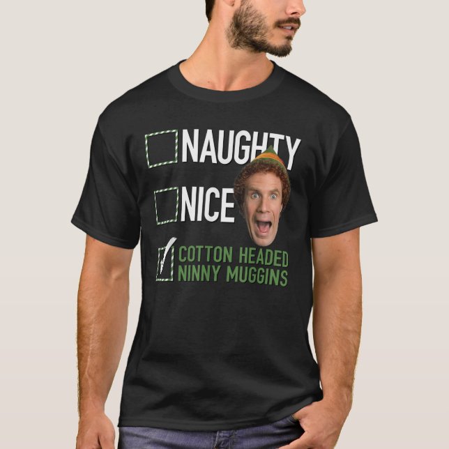 Elf Naughty Nice Cotton Headed Ninny Muggins T Shirt (Framsida)