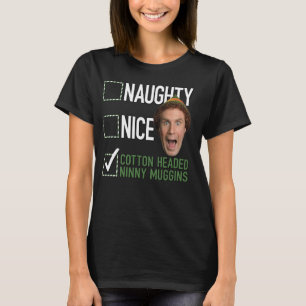 Elf Naughty Nice Cotton Headed Ninny Muggins T Shirt