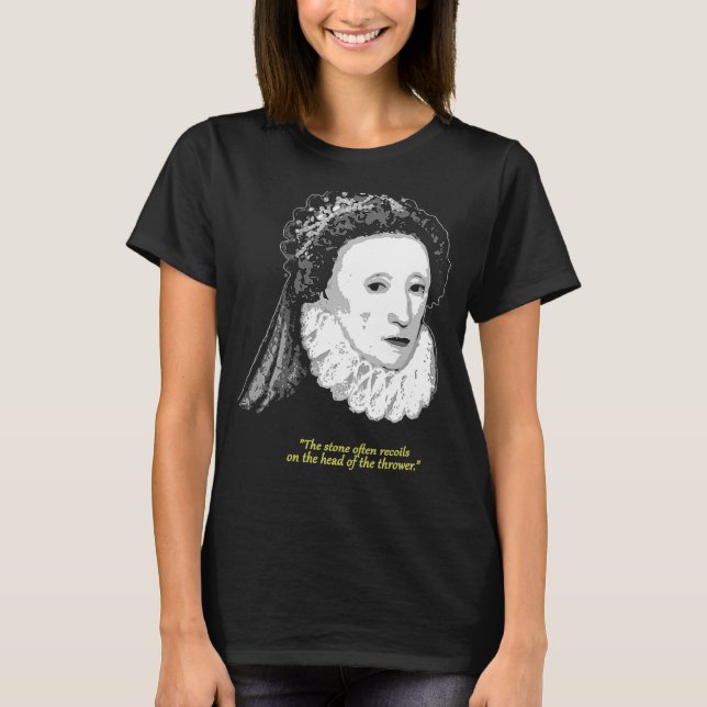 Elizabeth I of England Quote T Shirt (Framsida)
