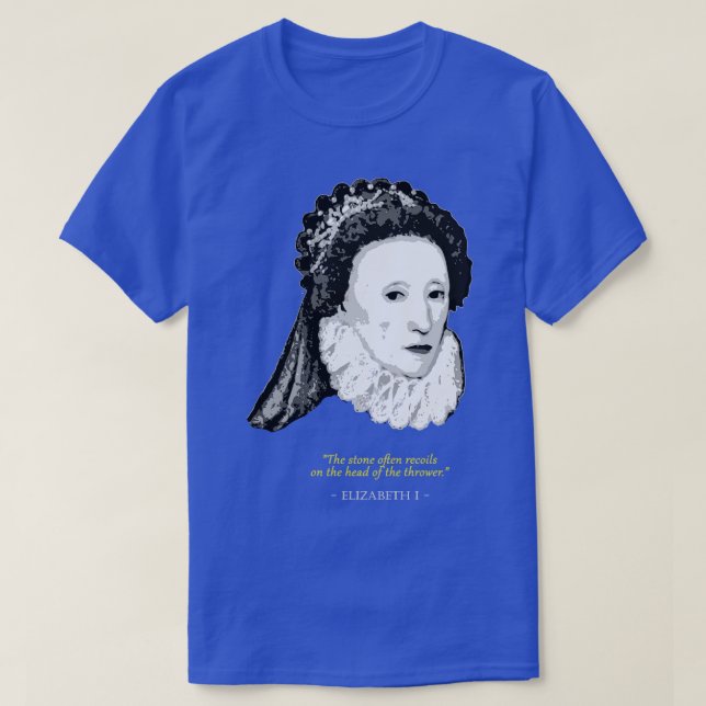 Elizabeth I Quote T Shirt (Design framsida)