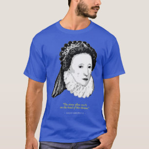 Elizabeth I Quote T Shirt