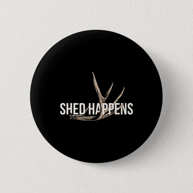 Elk Hunter Shed Happens Funny Hjort Hunting Knapp (Framsida)