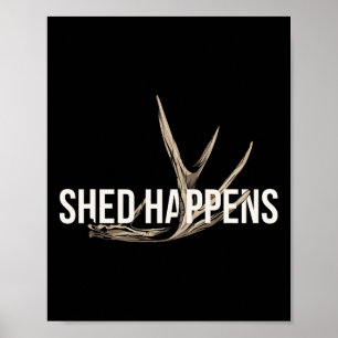 Elk Hunter Shed Happens Funny Hjort Hunting Poster