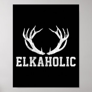 Elk Hunting ElkaholAntler Funny Elk Hunter Gift Poster