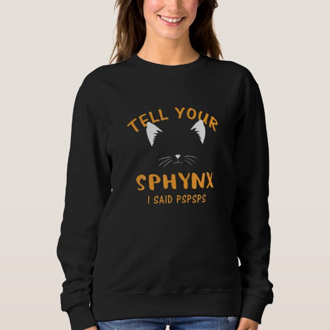Ell Your Sphynx I Said Pspsps  Cat  Humor Kitten T Shirt (Framsida)