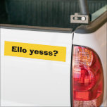 Ello Yesss Funny Quote med svart text Bildekal<br><div class="desc">Ello Yesss Funny Quote med svart textdekal. Du kan anpassa text,  men om du behöver ändra e-post på tuniversedesigns@gmail.com.</div>