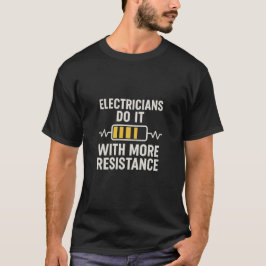 Elmontörer Gör Det Med Mer Resistans T-Shirt