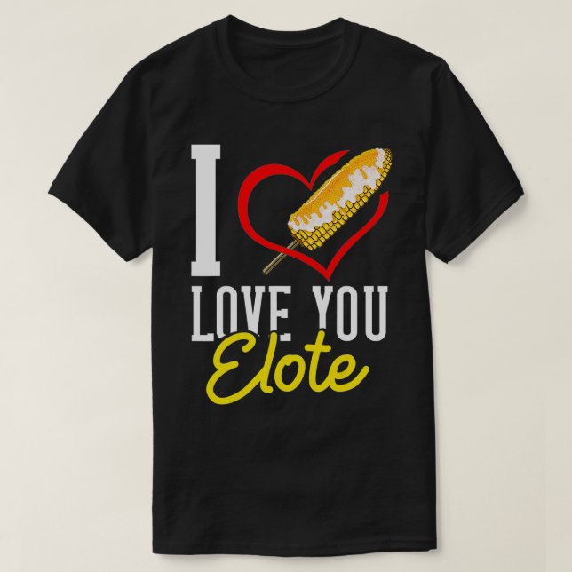 Elote Maj Rosted Mexican Street Maj T Shirt (Design framsida)