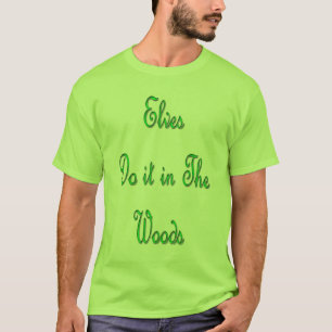 Elves gör det i skogen t shirt