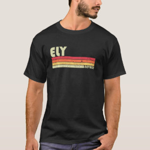 Ely Nv Nevada Funny City Home Roots Retro 70 s 80- T Shirt