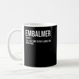 Embalmer Last One Smile på din Ansikte Embalming Kaffemugg