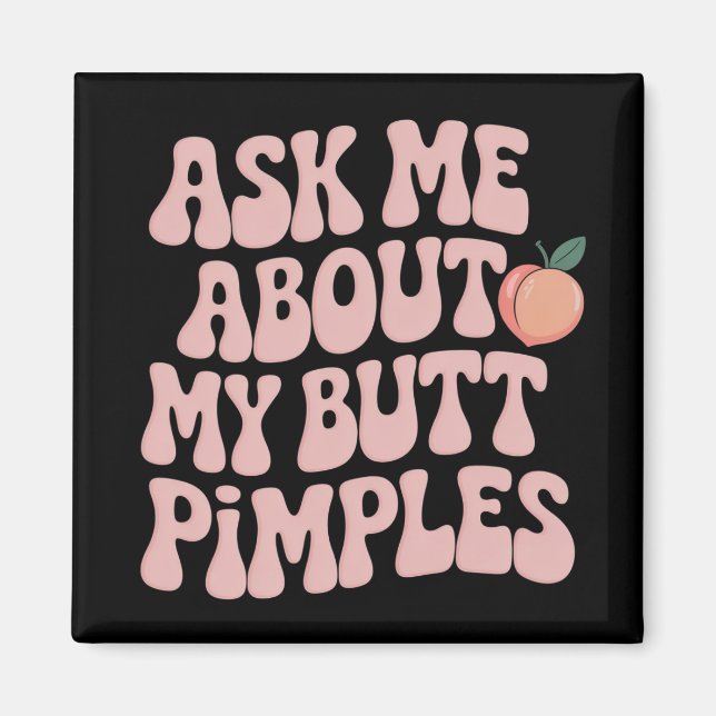 Embarrassing Funny Inappropriate Butt Pimples Meme Magnet (Framsidan)