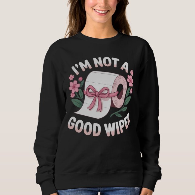 Embarrassing I'm Not A Good Wiper Funny Humor T Shirt (Framsida)