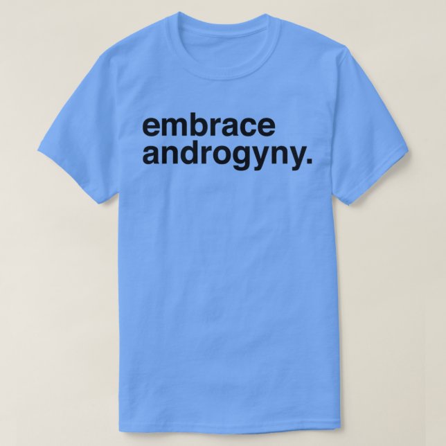 Embrace Androgyny T Shirt (Design framsida)