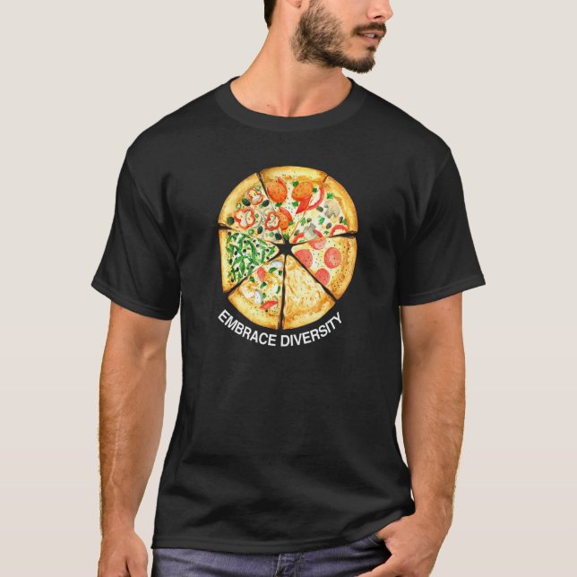 Embrace Diversity Delicious Pizza Slices I Love Ca T Shirt (Framsida)