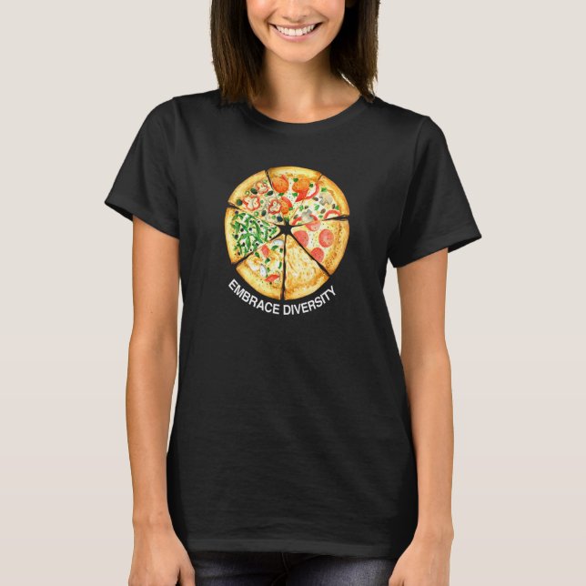 Embrace Diversity Delicious Pizza Slices I Love Ca T Shirt (Framsida)