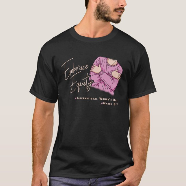 Embrace Equity International Womens Day  1 T Shirt (Framsida)