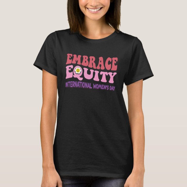 Embrace Equity International Womens Day T Shirt (Framsida)