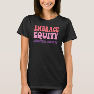 Embrace Equity Internationell Womens Day Parad T Shirt