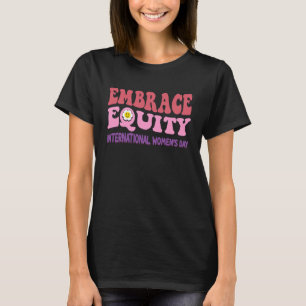 Embrace Equity Internationell Womens Day T Shirt