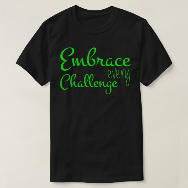 Embrace Every Challenge Cool Quotes T Shirt (Design framsida)