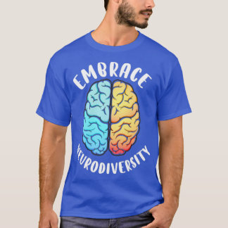 Embrace Neurodiversity 8 T Shirt
