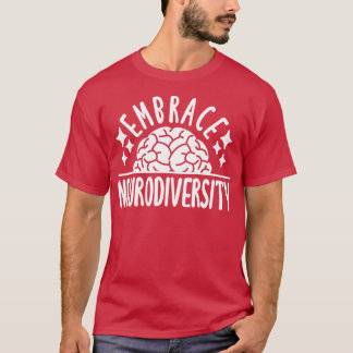Embrace Neurodiversity Autism Awareness Brain Embr T Shirt