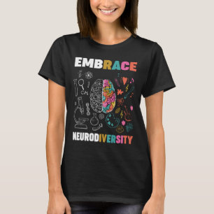 Embrace Neurodiversity Brain Embrace Adhd Autism A T Shirt
