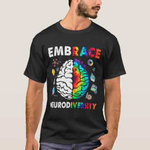 Embrace Neurodiversity Brain Embrace Adhd Autism A T Shirt