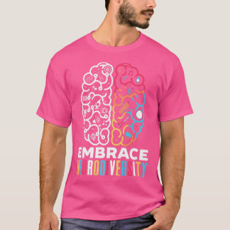 Embrace Neurodiversity Design Embrace ADHD Autism  T Shirt