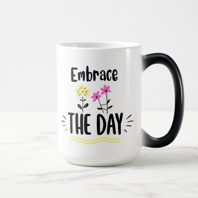 Embrace the Day Inspirational Quote Mug Magisk Mugg (Höger)