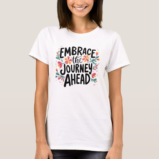 Embrace the Journey Ahead Boho Blommigt Typography T Shirt (Framsida)