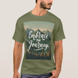 Embrace the Journey T Shirt