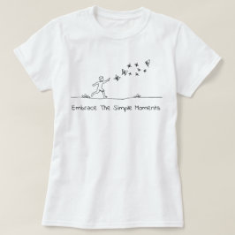 Embrace the Simple Moments - child playing outside T Shirt